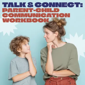 Talk & Connect Workbook: Easy Parent-Child Check-Ins
